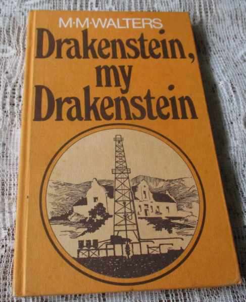 DRAKENSTEIN MY DRAKENSTEIN - N` KLUG IN DRIE TRAGIESE BEDRYWE - M. M. WALTERS