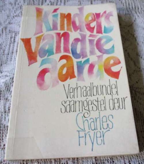 KINDERS VAN DIE AARDE - VERHAALBUNDEL SAAMGESTEL DEUR CHARLES FRYER