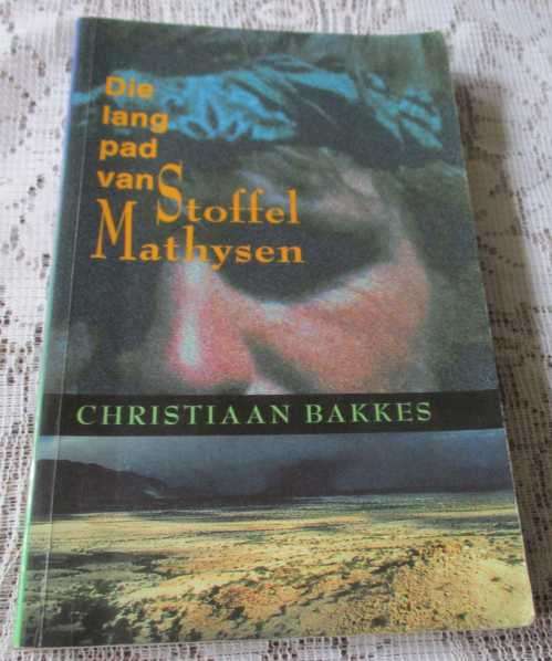 DIE LANG PAD VAN STOFFEL MATHYSEN - CHRISTIAAN BAKKES