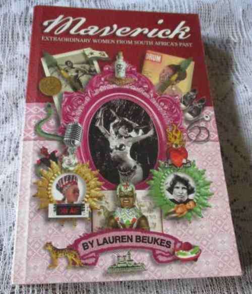 MAVERICK - EXTRAORDINARY WOMEN FROM SOUTH AFRICA`S PAST - LAUREN BEUKES