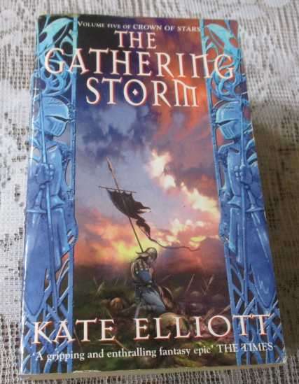THE GATHERING STORM - VOLUME FIVE OF THE CROWN OF STARS - KATE ELLIOTT