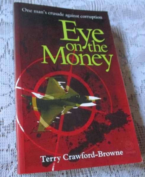 EYE ON THE MONEY - ONE MAN`S CRUSADE AGAINST CORRUPTION - TERRY CRAWFORD-BROWNE