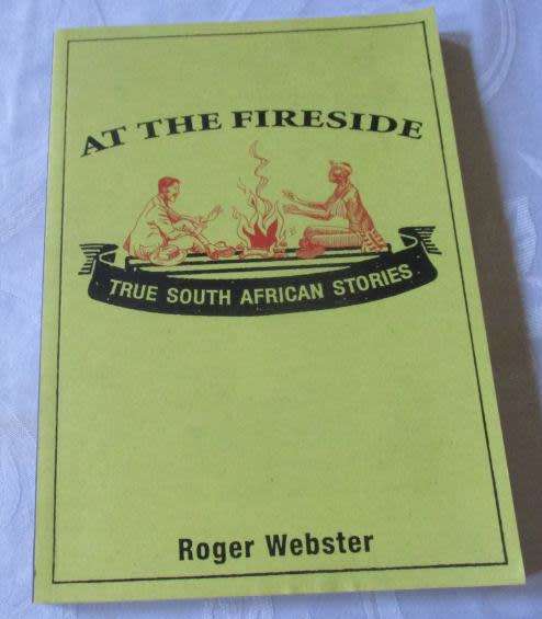 AT THE FIRESIDE - TRUE SOUTH AFRICAN STORIES - ROGER WEBSTER