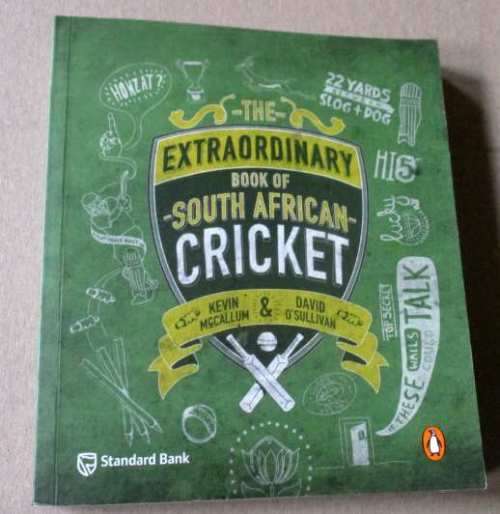 THE EXTRAORDINARY BOOK OF SOUTH AFRICAN CRICKET - KEVIN McCALLUM & DAVID O`SULLIVAN