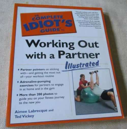 THE COMPLETE IDIOT`S GUIDE TO WORKING OUT WITH A PARTNER , ILLUSTRATED - AIMEE LABRECQUE AND TED