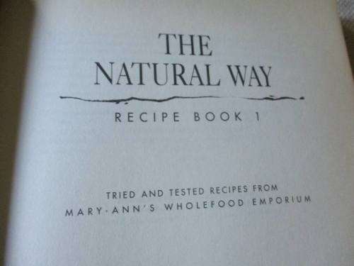 THE NATURAL WAY RECIPE BOOK 1 - MARY-ANN SHEARER