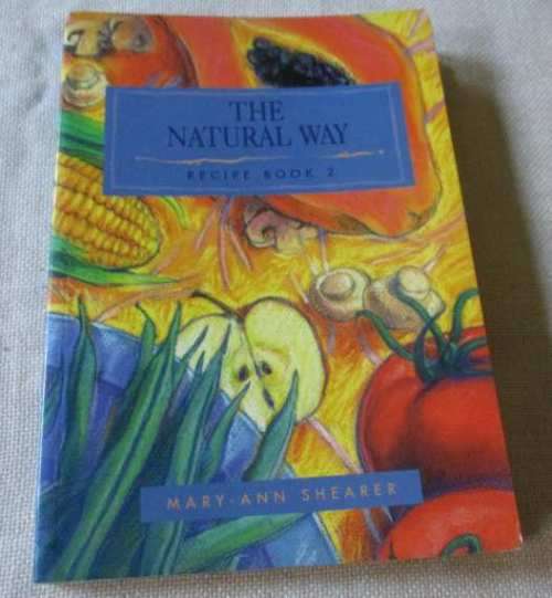THE NATURAL WAY RECIPE BOOK 2 - MARY-ANN SHEARER