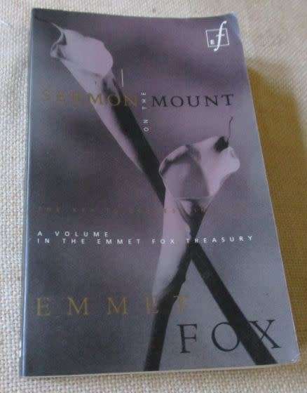 SERMON ON THE MOUNT - THE KEY TO SUCCESS IN LIFE AND THE LORD`S PRAYER AN INTERPRETATION - EMMET FOX