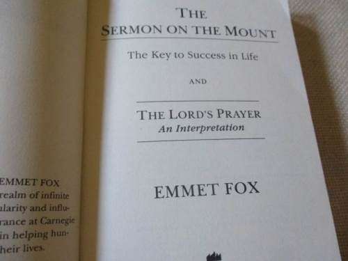 SERMON ON THE MOUNT - THE KEY TO SUCCESS IN LIFE AND THE LORD`S PRAYER AN INTERPRETATION - EMMET FOX