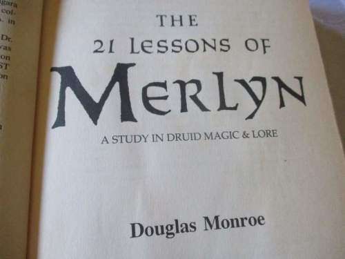 THE 21 LESSONS OF MERLYN - A STUDY IN DRUID MAGIC & LORE - DOUGLAS MONROE