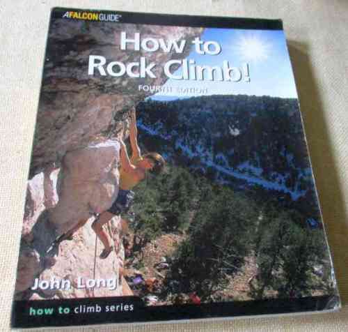 HOW TO ROCK CLIMB - JOHN LONG - FOURTH EDITION