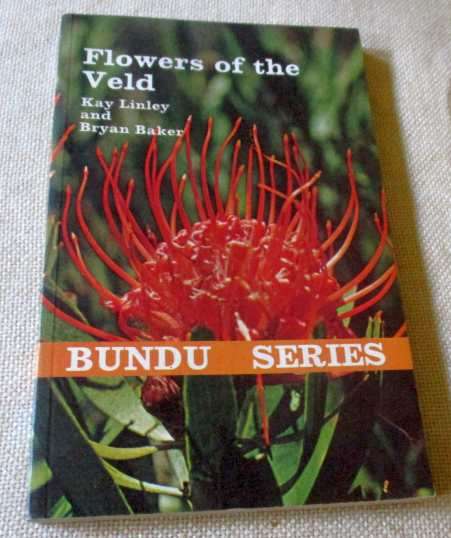 FLOWERS OF THE VELD - KAY LINLEY AND BRYAN BAKER - BUNDU SERIES