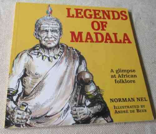 THE LEGENDS OF MADALA - A GLIMPSE AT AFRICAN FOLKLORE - NORMAN NEL