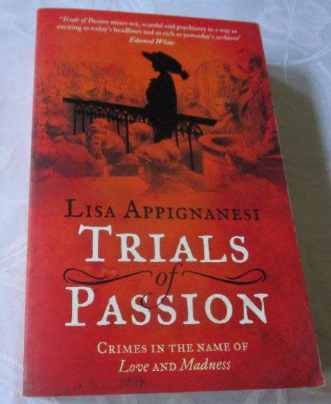 TRIALS OF PASSION - CRIMES IN THE NAME OF LOVE AND MADNESS - LIS APPIGNANESI