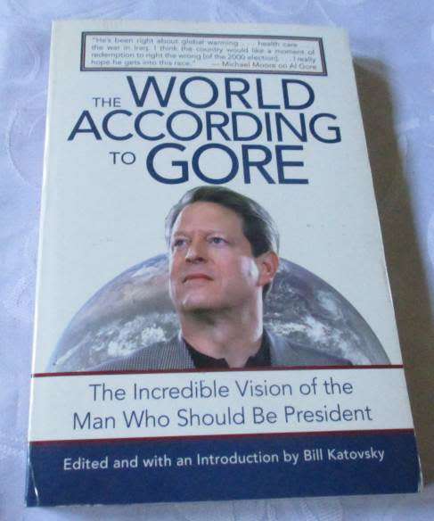 THE WORLD ACCORDING TO GORE - THE INCREDIBLE VISION OF THE MAN WHO SHOULD BE PRESIDENT