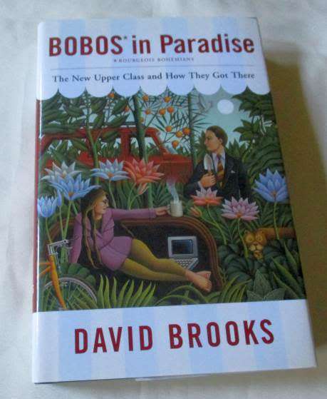 BOBOS IN PARADISE - THE NEW UPPER CLASS AND HOW THEY GOT THERE - DAVID BROOKS