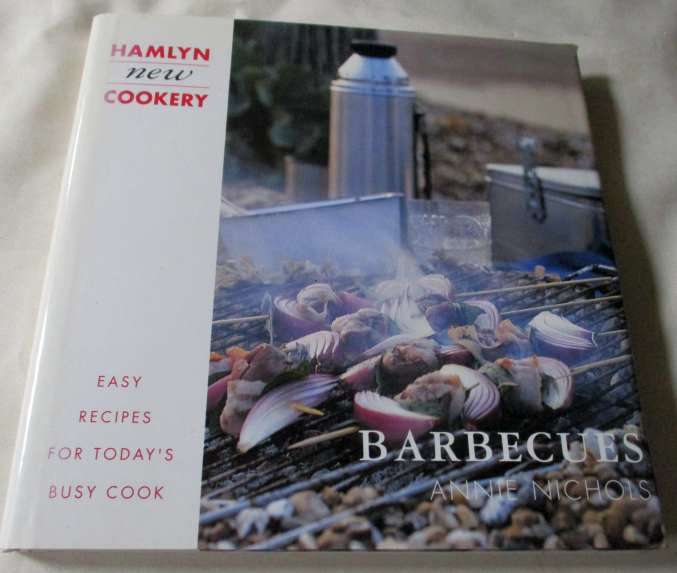 BARBECUES - ANNIE NICHOLS - EASE RECIPES FOR TODAY`S BUSY COOK - HAMLYN NEW COOKERY