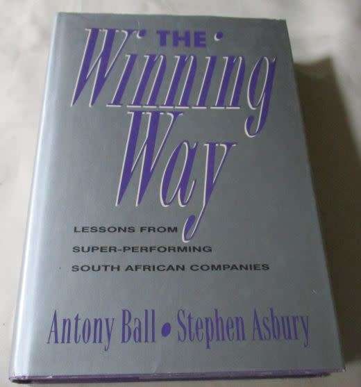 THE WINNING WAY - LESSONS FROM SUPER-PERFORMING SOUTH AFRICAN COMPANIES - ANTONY BALL, STEPHEN ASBU.