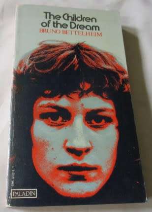 THE CHILDREN OF THE DREAM - BRUNO BETTELHEIM