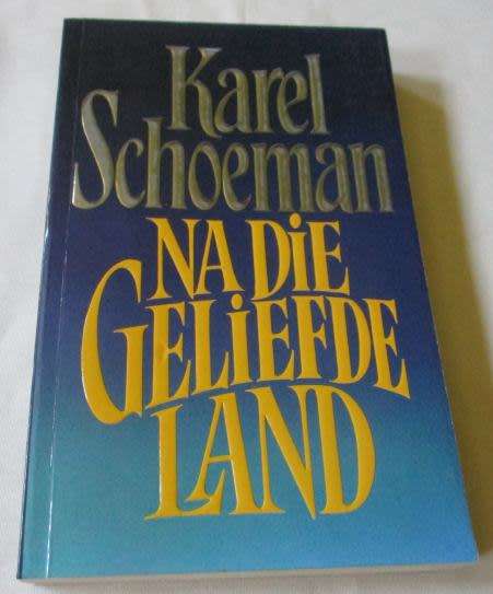 NA DIE GELIEFDE LAND - KAREL SCHOEMAN