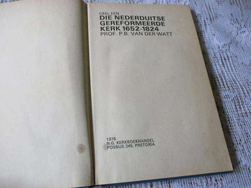DIE NEDERDUITSE GEREFORMEERDE KERK 1652 - 1824 - DEEL EEN - PROF P.B. VAN DER WATT