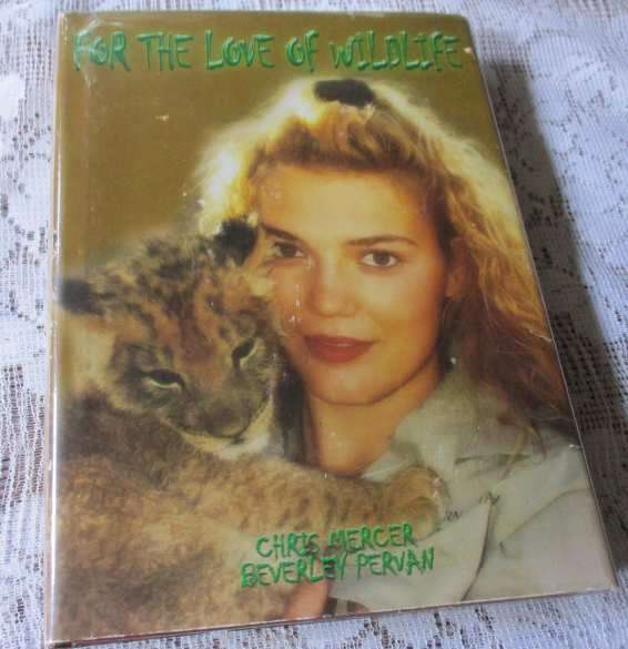 FOR THE LOVE OF WILDLIFE - CHRIS MERCER & BEVERLEY PERVAN ( SIGNED /  INSCRIPTION BY AUTHORS )