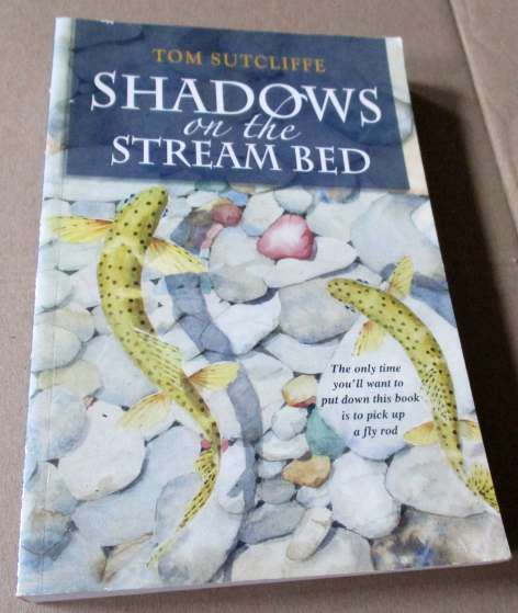SHADOWS ON THE STREAM BED - TOM SUTCLIFFE ( SIGNED )