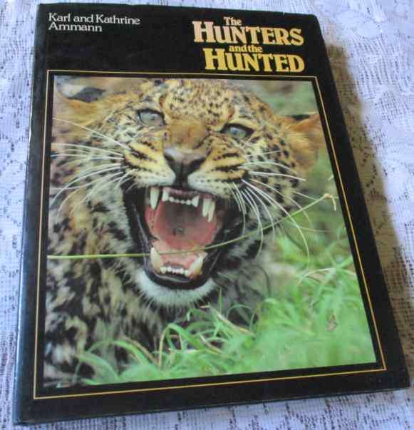 THE HUNTERS AND THE HUNTED - KARL AND KATHRINE AMMANN