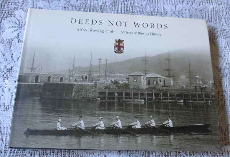 DEEDS NOT WORDS - ALFRED ROWING CLUB - 150 YEARS OF ROWING HISTORY - BARRIE GASSON & JULIE MOOLENSCH