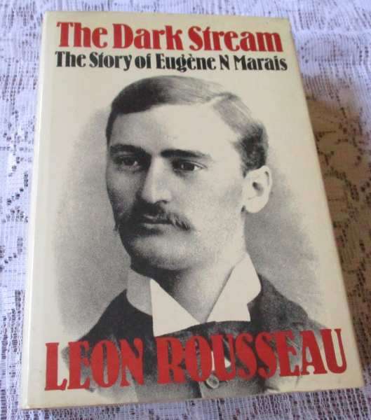 THE DARK STREAM - THE STORY OF EUGENE N MARAIS