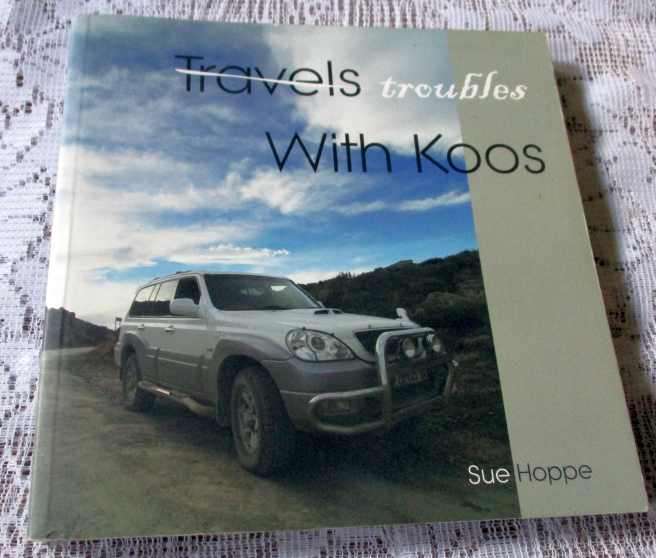 TRAVELS / TROUBLES WITH KOOS - SUE HOPPE