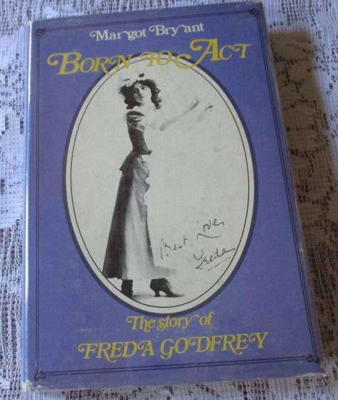 BORN TO ACT - THE STORY OF FREDA GODREY - MARGOT BRYANT