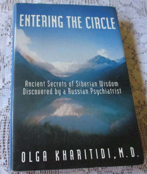 ENTERING THE CIRCLE - ANCIENT SECRETS OF SIBERIAN WISDOM DISCOVERED BY A RUSSIAN PSYCHIATRIST - OLGA