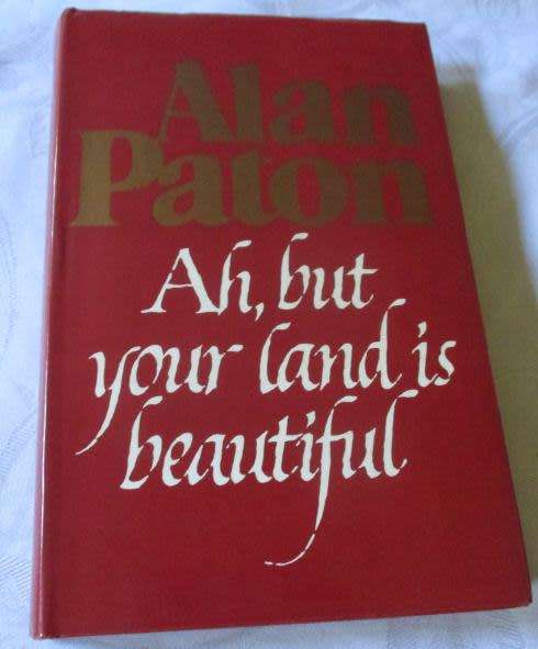 AH, BUT YOUR LAND IS BEAUTIFUL - ALAN PATON
