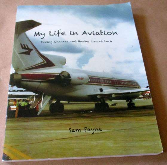 MY LIFE IN AVIATION - TAKING CHANCES AND HAVING LOTS OF LUCK - SAM PAYNE