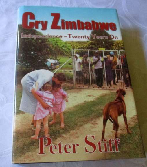 CRY ZIMBABWE - INDEPENDENCE - TWENTY YEARS ON -  PETER STIFF ( SIGNED BY AUTHOR )