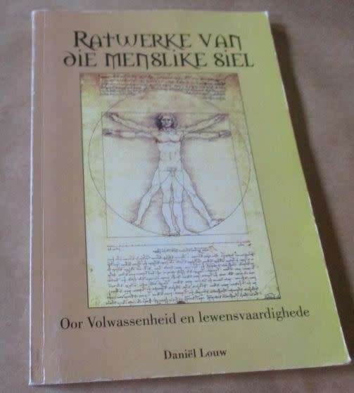 RATWERKE VAN DIE MENSLIKE SIEL - OOR VOLWASSENHEID EN LEWENSVAARDIGHEDE - DANIEL LOUW