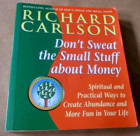 DON`T SWEAT THE SMALL STUFF ABOUT MONEY - RICHARD CARLSON