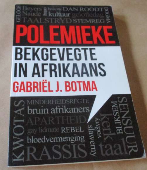 POLEMIEKE - BEKGEVEGTE IN AFRIKAANS - GABRIEL J BOTMA