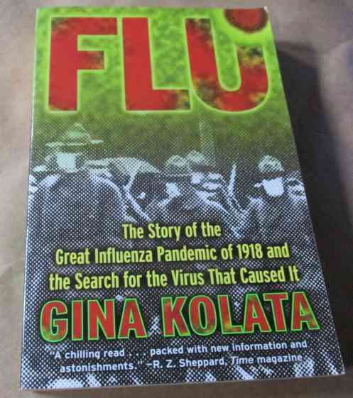 FLU - THE STORY OF THE GREAT INFLUENZA PANDEMIC OF 1918 AND THE SEARCH FOR THE VIRUS THAT CAUSED IT