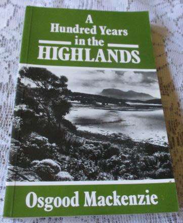 A HUNDRED YEARS IN THE HIGHLANDS - OSGOOD MACKENZIE