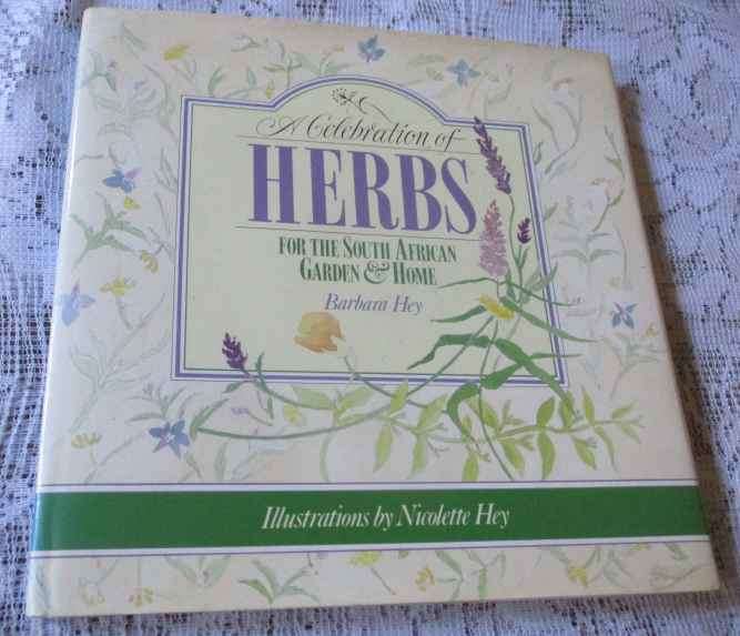 A CELEBRATION OF HERBS FOR THE SOUTH AFRICAN GARDEN & HOME - BARBARA HEY