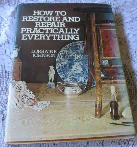 HOW TO RESTORE AND REPAIR PRACTICALLY EVERYTHING - LORRAINE JOHNSON