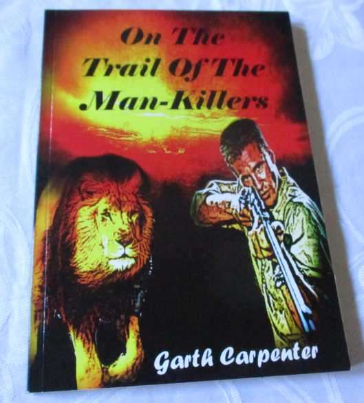 ON THE TRAIL OF THE MAN-KILLERS - GARTH CARPENTER