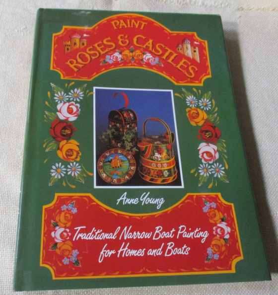 PAINT ROSES & CASTLES - TRADITIONAL NARROW BOAT PAINTING FOR HOMES AND BOATS - ANNE YOUNG