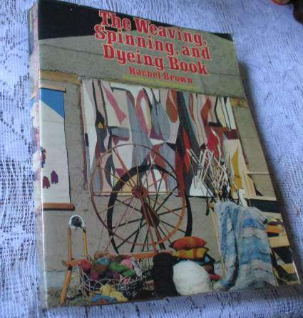 THE WEAVING, SPINNING, AND DYEING BOOK - RACHEL BRWON - SECOND EDITION