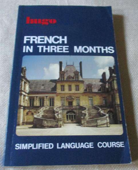 HUGO - FRENCH IN THREE MONTHS - SIMPLIFIED LANGUAGE COURSE