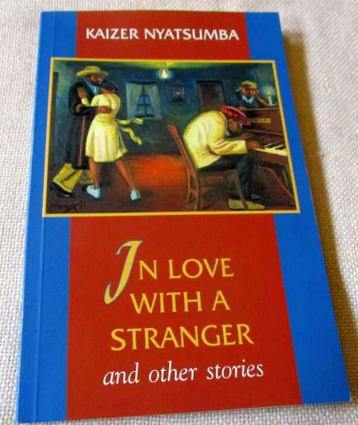 IN LOVE WITH A STRANGER AND OTHER STORIES - KAIZER NYATSUMBA