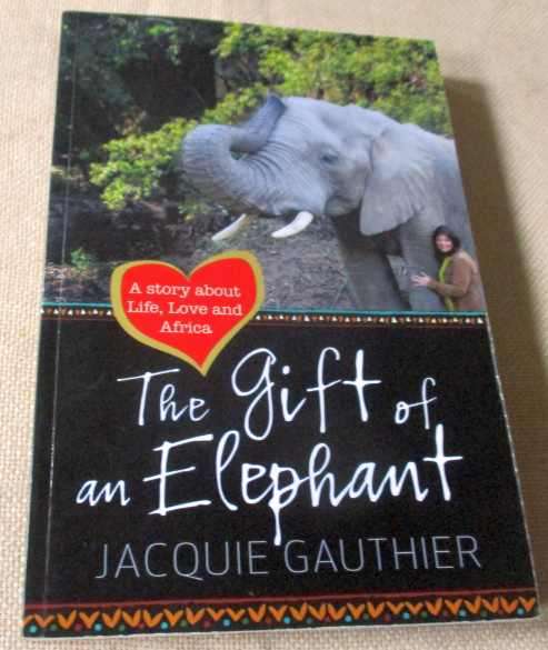 THE GIFT OF AND ELEPHANT - JACQUIE GAUTHIER