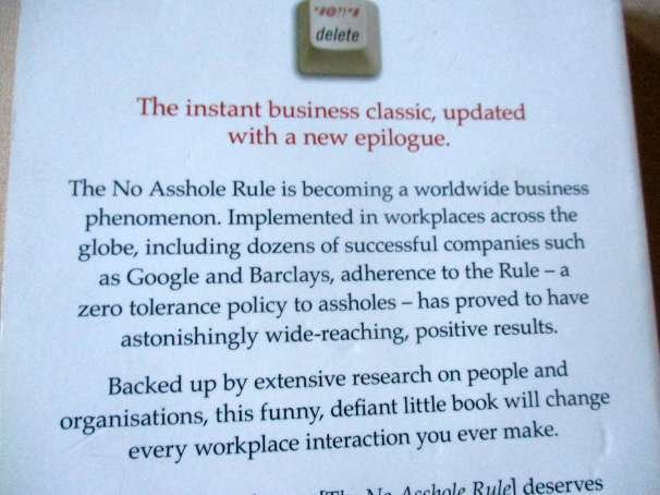 THE NO ASSHOLE RULE - BUILDING A CIVILISED WORKPLACE AND SURVIVING ONE THAT ISN`T - ROBERT SUTTON
